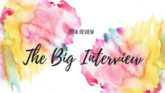 The Big Interview Book Review